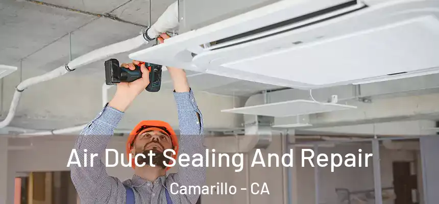 Air Duct Sealing And Repair Camarillo - CA