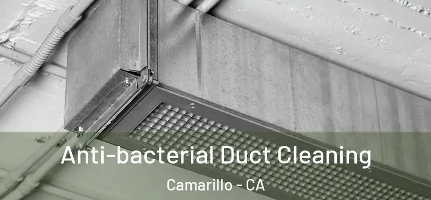 Anti-bacterial Duct Cleaning Camarillo - CA