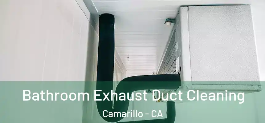 Bathroom Exhaust Duct Cleaning Camarillo - CA