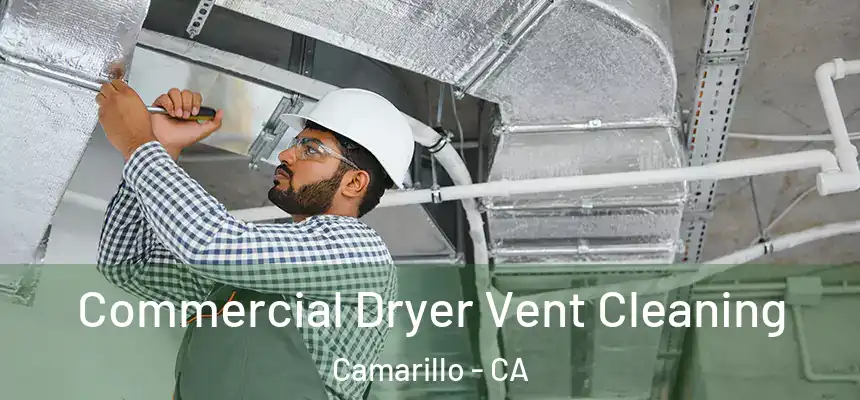 Commercial Dryer Vent Cleaning Camarillo - CA