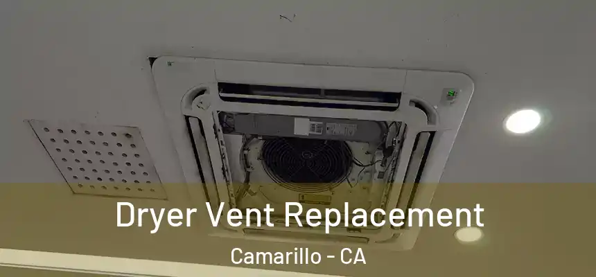  Dryer Vent Replacement Camarillo - CA