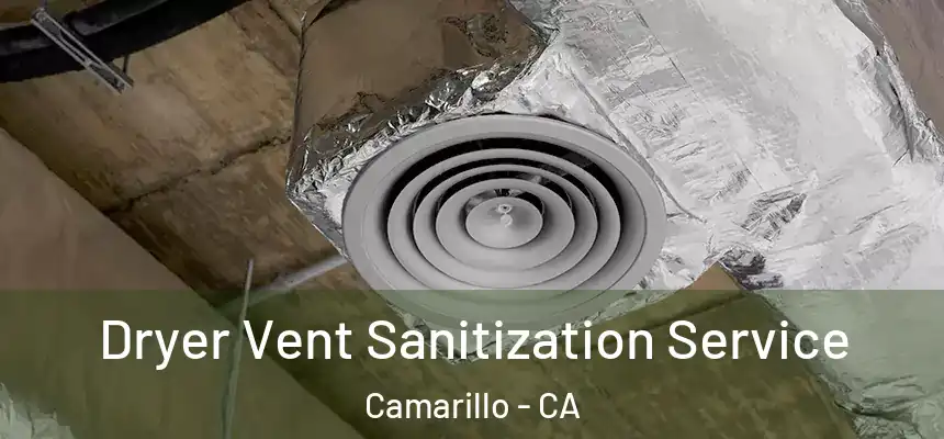  Dryer Vent Sanitization Service Camarillo - CA