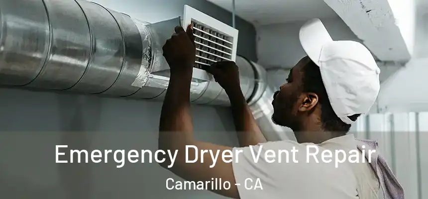 Emergency Dryer Vent Repair Camarillo - CA