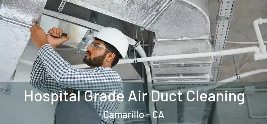 Hospital Grade Air Duct Cleaning Camarillo - CA