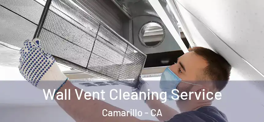 Wall Vent Cleaning Service Camarillo - CA