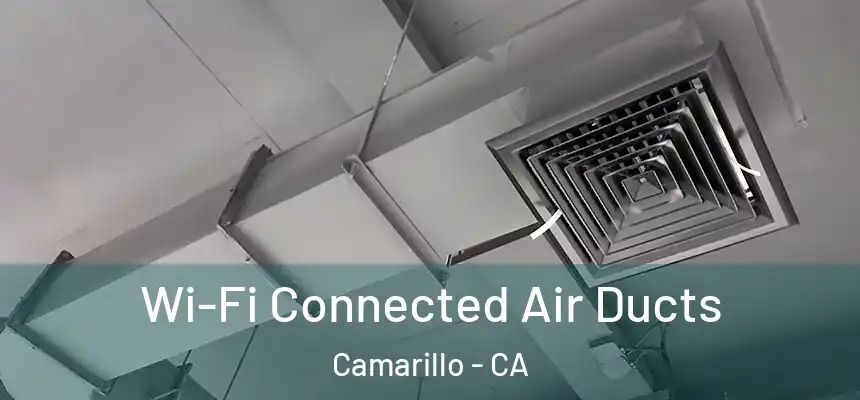 Wi-Fi Connected Air Ducts Camarillo - CA